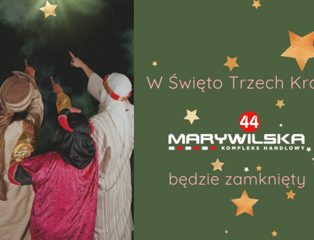 06 stycznia Kompleks Handlowy MARYWILSKA 44 będzie zamknięty