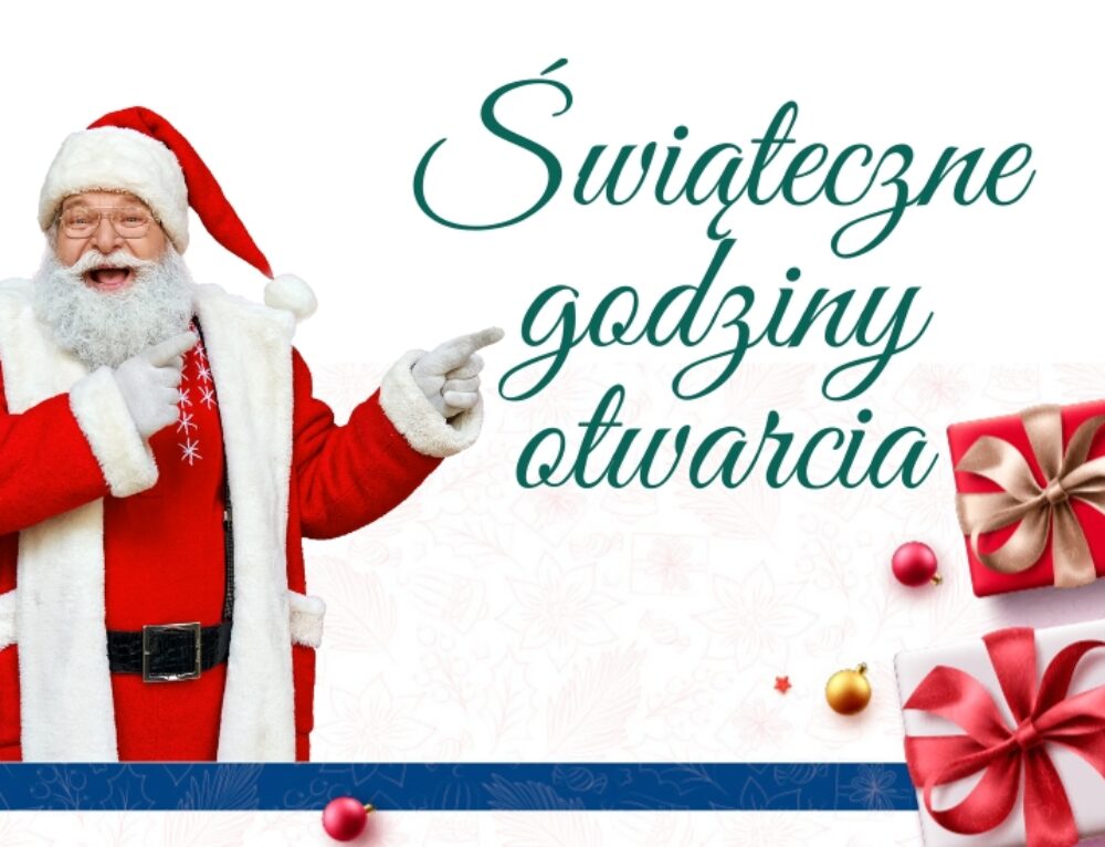 Świąteczne godziny otwarcia.